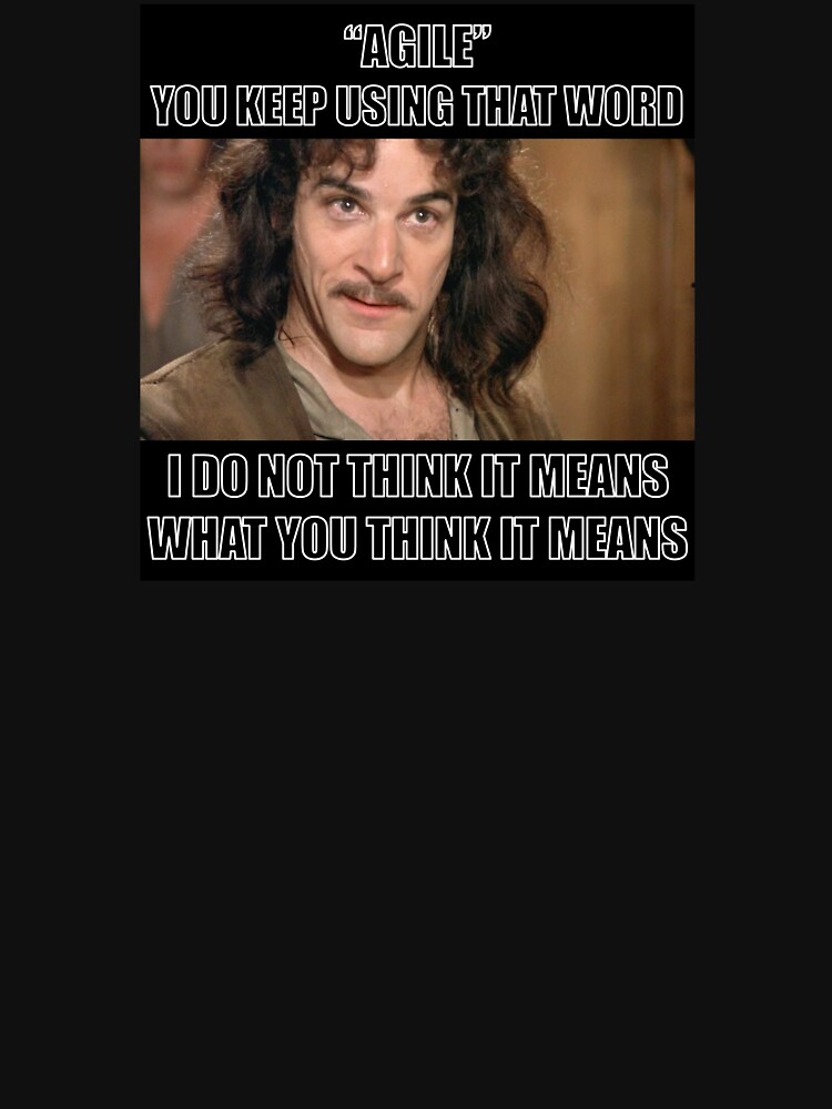 Agile - you keep using that word by agile-memes