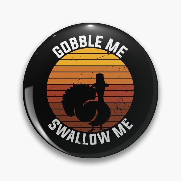 Item preview, Gobble Me Swallow Me Funny Thanksgiving Gift designed and sold by PNGShop.
