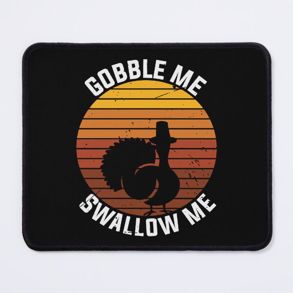 Item preview, Gobble Me Swallow Me Funny Thanksgiving Gift designed and sold by PNGShop.