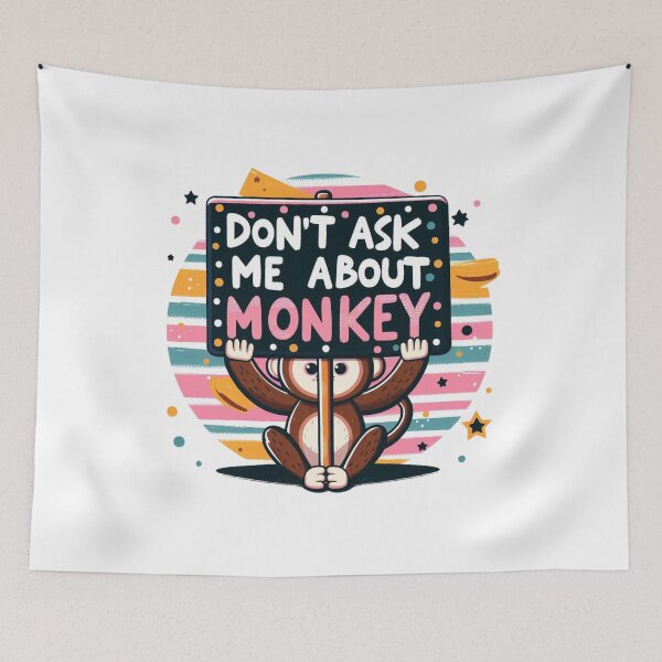 Item preview, Don't Ask me about My monkey designed and sold by Jemsruk.
