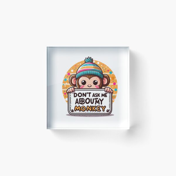 Item preview, Don't Ask me about My monkey designed and sold by Jemsruk.