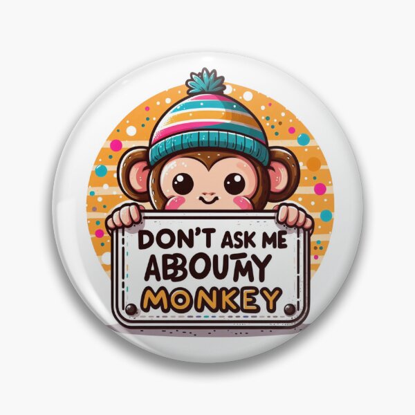 Item preview, Don't Ask me about My monkey designed and sold by Jemsruk.