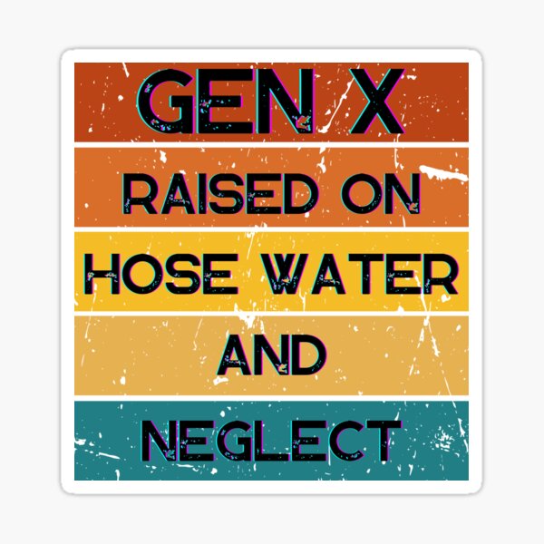 Item preview, GEN X Raised On Hose Water And Neglect Vintage Edition, Retro GEN X designed and sold by Zibis09.
