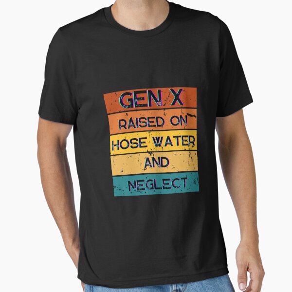 Item preview, GEN X Raised On Hose Water And Neglect Vintage Edition, Retro GEN X designed and sold by Zibis09.