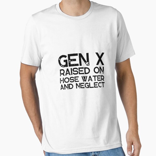Item preview, GEN X Raised On Hose Water And Neglect Vintage Edition, Retro GEN X designed and sold by Zibis09.