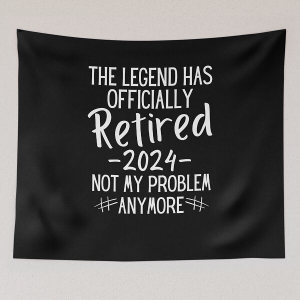 Item preview, Legend Has Officially Retired 2024 Not My Problem Anymore Men's Women's Gift  designed and sold by SlocifieShop.