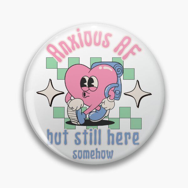 Item preview, Anxious AF but still here - Retro Heart Mental Health designed and sold by stumblingdesign.
