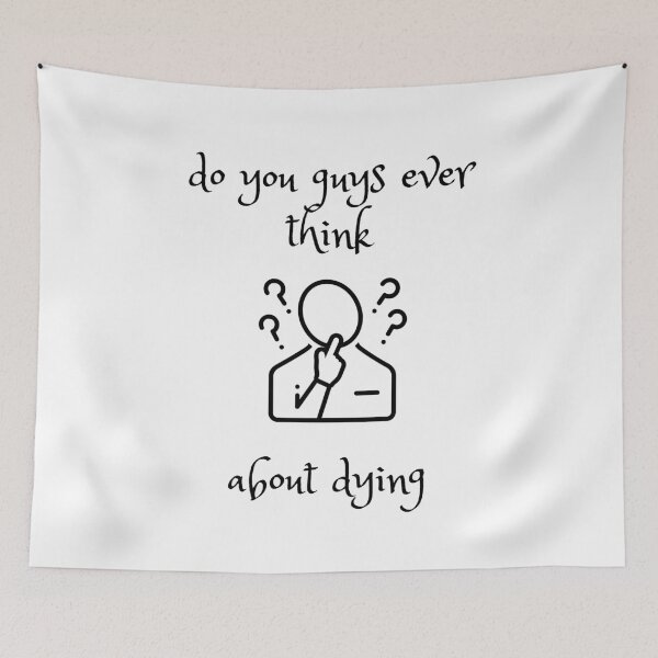 Item preview, DO YOU GUYS EVER THINK ABOUT DAYING !! designed and sold by CHOURAK-DESIGN.