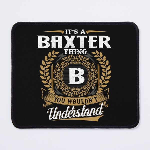 Item preview, It Is A Baxter Thing You Wouldnt Understand  designed and sold by Huck-me.