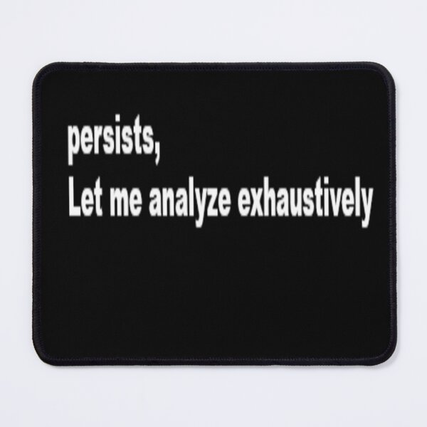 Item preview, Persist, let me analyze it exhaustively designed and sold by protecy5.