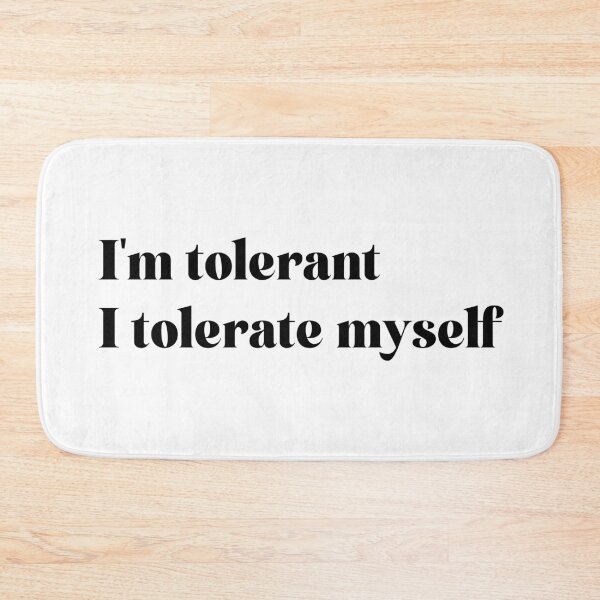Item preview,  I'm tolerant, I tolerate myself. Self-Tolerance Black designed and sold by Ojtek86.