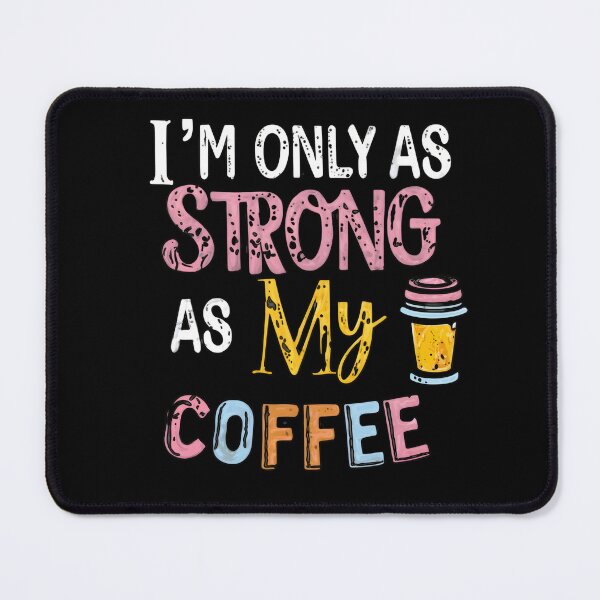 Item preview, I'm Only As Strong As My Coffee designed and sold by FocusedPatterns.