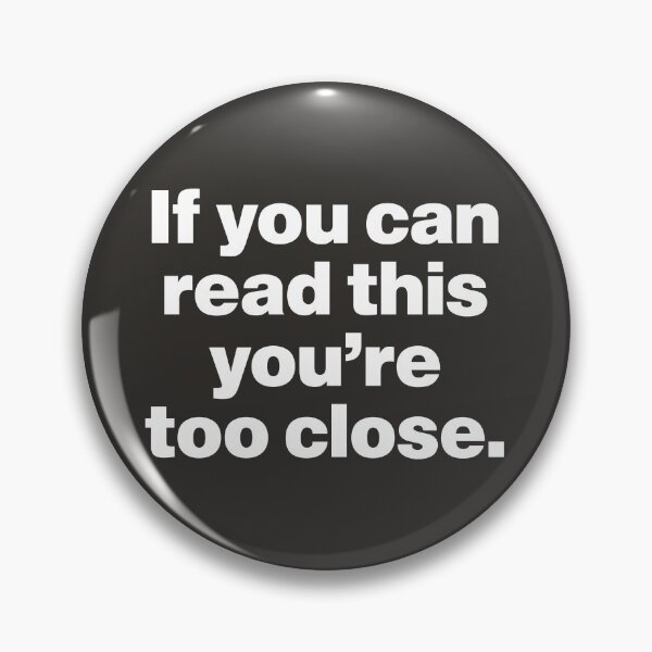 Item preview, If You Can Read This You’re Too Close designed and sold by nancycrazy.