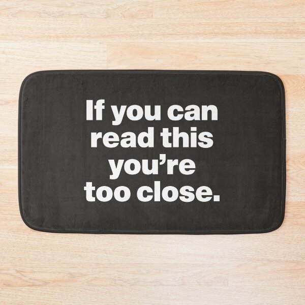 Item preview, If You Can Read This You’re Too Close designed and sold by nancycrazy.
