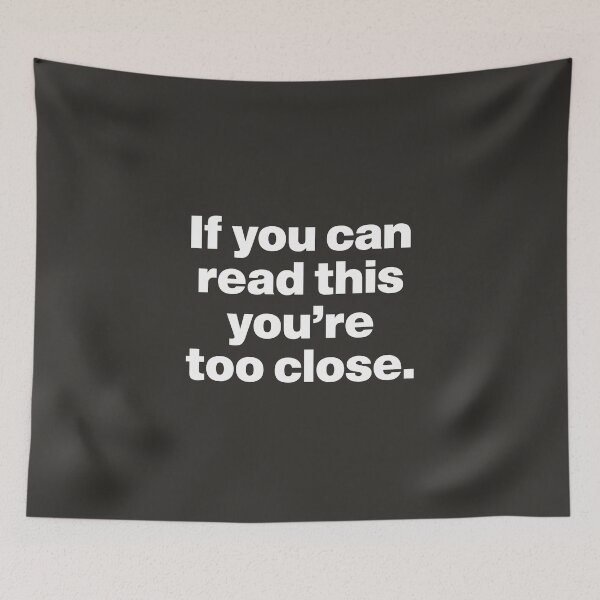 Item preview, If You Can Read This You’re Too Close designed and sold by nancycrazy.