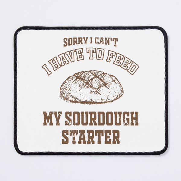 Item preview, Funny Sorry I Can't I Have To Feed My Sourdough Starter - Women Baking Gift  designed and sold by JUSTBEELEGANT.