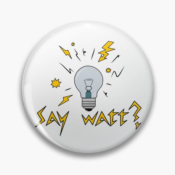 Item preview, Say WATT? designed and sold by Laura Roman.