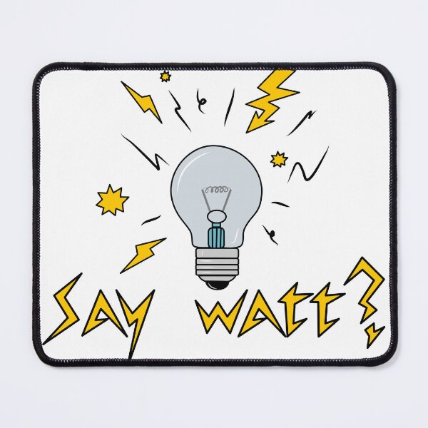 Item preview, Say WATT? designed and sold by Laura Roman.