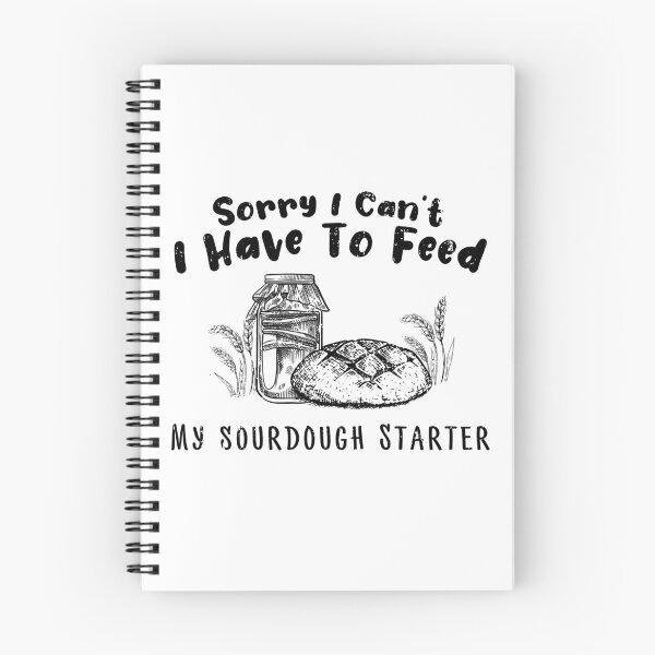 Item preview, Sorry I Can't I Have To Feed My Sourdough Starter - Funny Women Baking Gift  designed and sold by JUSTBEELEGANT.