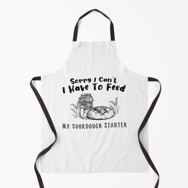 Item preview, Sorry I Can't I Have To Feed My Sourdough Starter - Funny Women Baking Gift designed and sold by JUSTBEELEGANT.