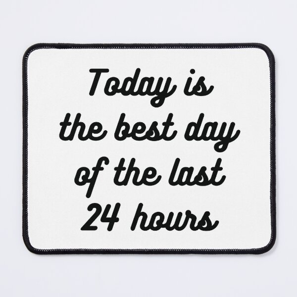 Item preview, Today is the best day of the last 24 hours designed and sold by Inspyralia.