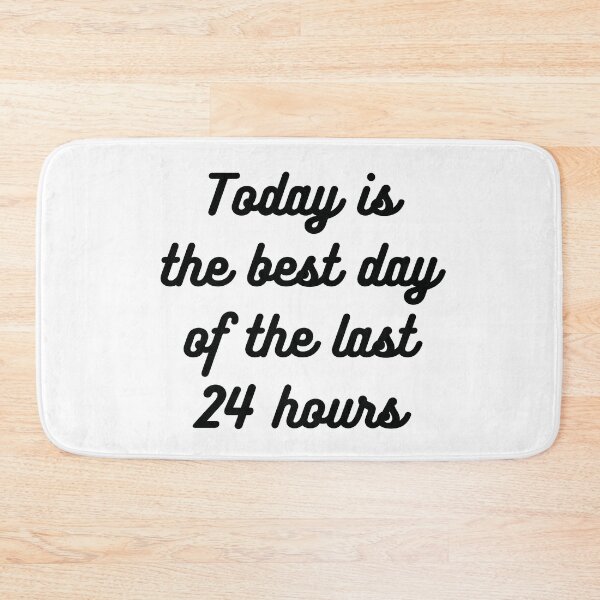 Item preview, Today is the best day of the last 24 hours designed and sold by Inspyralia.