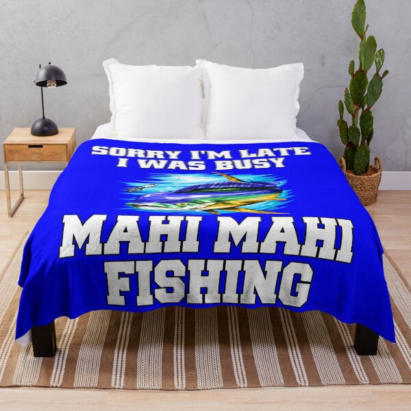 Item preview,  Mahi Mahi Fishing Sorry I’m Late I Was Busy Mahi Mahi Fishing designed and sold by fantasticdesign.