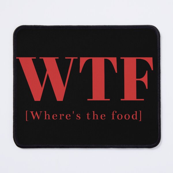 Item preview, Funny double meaning phrase "WTF: where's the food" designed and sold by Iconic-Mood.