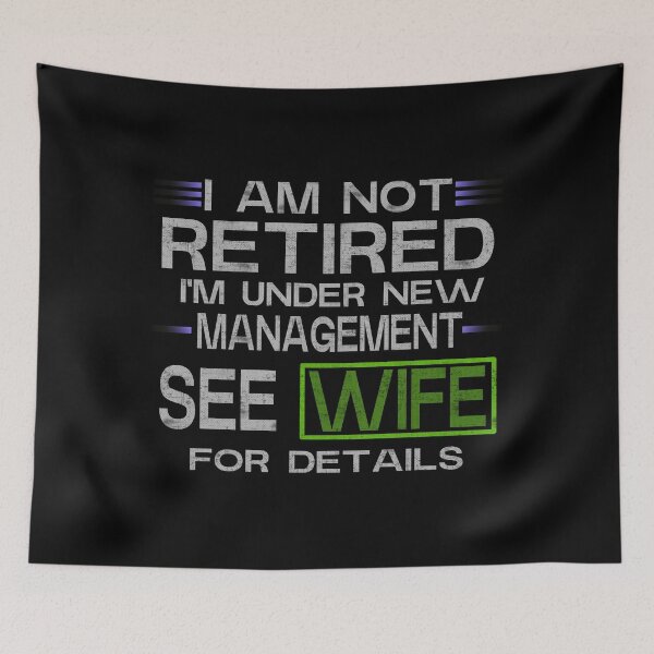 Item preview, I Am Not Retired Im Under New Management See Wife For Details designed and sold by FYS-Arte-Style.