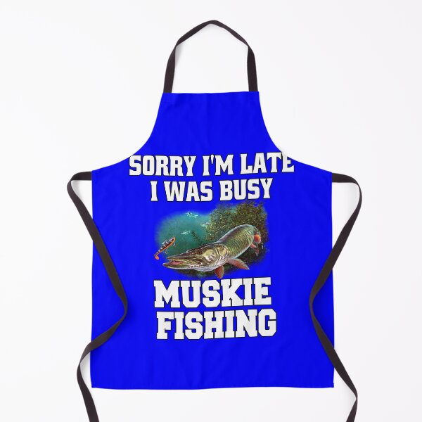 Item preview, Muskie Fisherman Fishing Sorry I’m Late I Was Busy Muskie Fishing designed and sold by fantasticdesign.