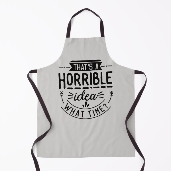 Item preview, That's a Horrible idea, What Time - Funny Saying designed and sold by mwagie.