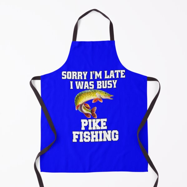 Item preview, Pike Fishing Sorry I’m Late I Was Busy Pike Fishing designed and sold by fantasticdesign.