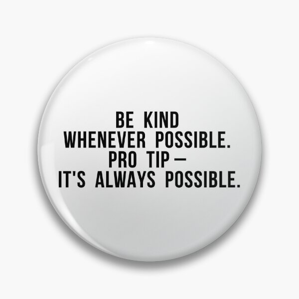 Item preview, Be kind whenever possible. Pro tip – it's always possible. designed and sold by reachnations.