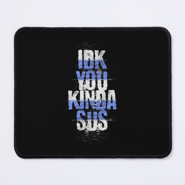 Item preview, IDK Bro You Kinda Sus designed and sold by MumMadeDesigns.