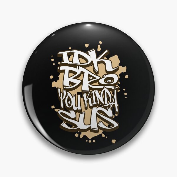 Item preview, IDK Bro You Kinda Sus street style designed and sold by MumMadeDesigns.