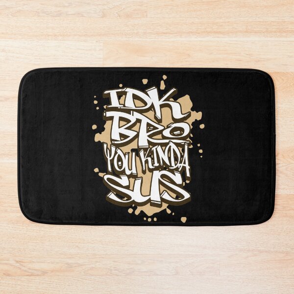 Item preview, IDK Bro You Kinda Sus street style designed and sold by MumMadeDesigns.