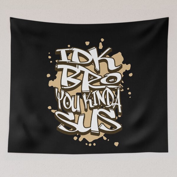 Item preview, IDK Bro You Kinda Sus street style designed and sold by MumMadeDesigns.