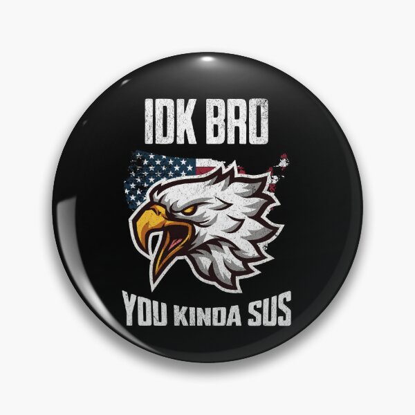Item preview, IDK Bro You Kinda Sus Patriotic Art designed and sold by MumMadeDesigns.