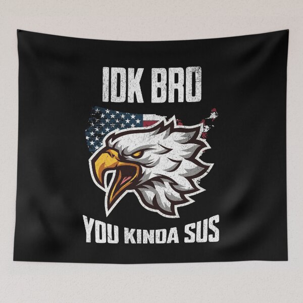 Item preview, IDK Bro You Kinda Sus Patriotic Art designed and sold by MumMadeDesigns.