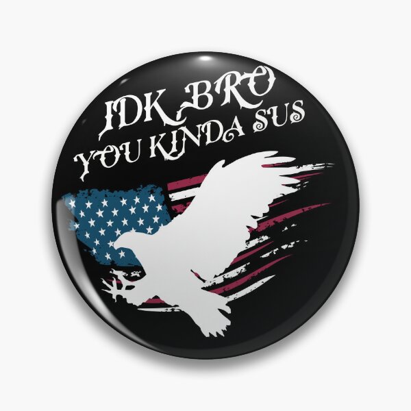 Item preview, American IDK Bro You Kinda Sus Patriotic  designed and sold by MumMadeDesigns.