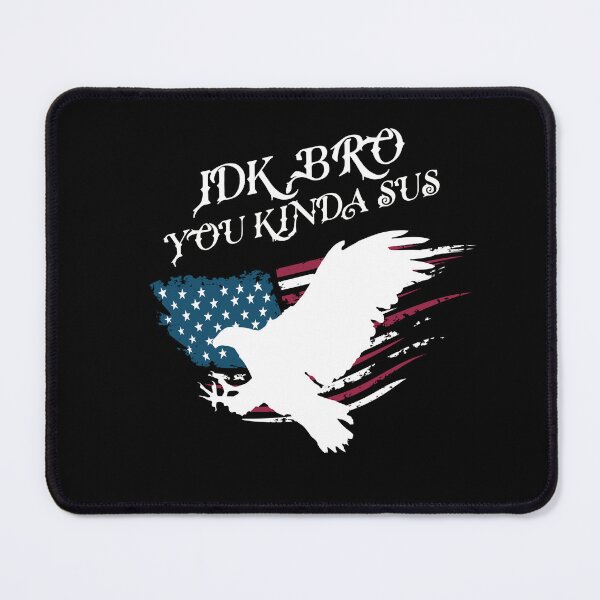 Item preview, American IDK Bro You Kinda Sus Patriotic designed and sold by MumMadeDesigns.