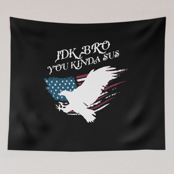 Item preview, American IDK Bro You Kinda Sus Patriotic  designed and sold by MumMadeDesigns.