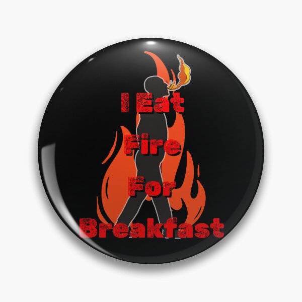 Item preview, I Eat Fire For Breakfast designed and sold by TomaszMaternia.