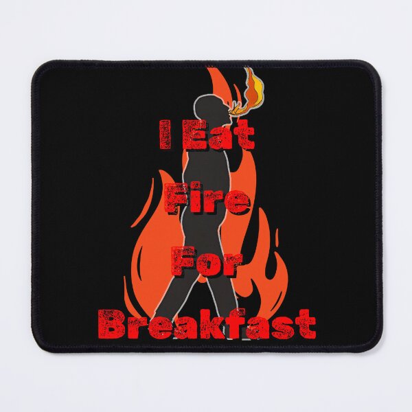 Item preview, I Eat Fire For Breakfast designed and sold by TomaszMaternia.