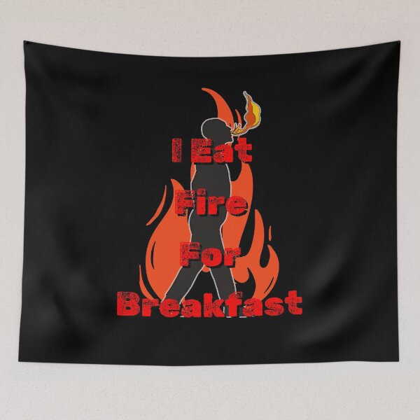 Item preview, I Eat Fire For Breakfast designed and sold by TomaszMaternia.
