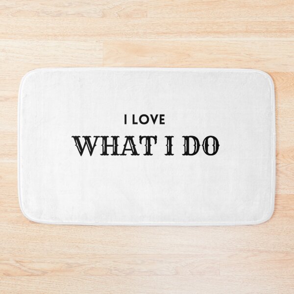 Item preview, I Love what I do designed and sold by browide.