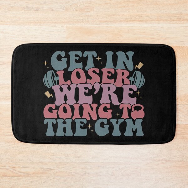 Item preview, Get in Loser We're Going to The Gym designed and sold by Stillness store.