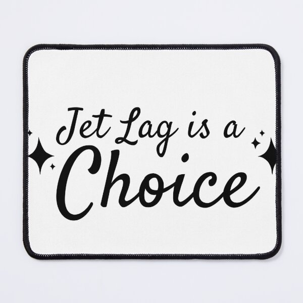 Item preview, Jet Lag is a Choice designed and sold by melissadash.