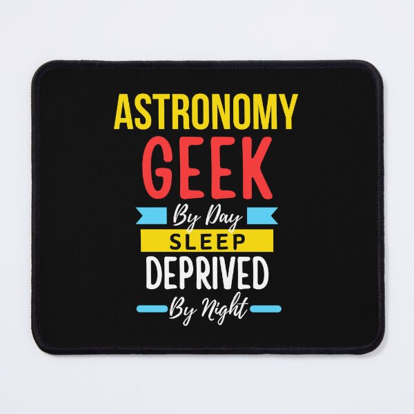 Item preview, Astronomy geek by day sleep deprived by night designed and sold by annoying-shirts.