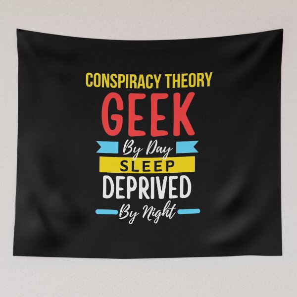 Item preview, Conspiracy Theory geek by day sleep deprived by night designed and sold by annoying-shirts.